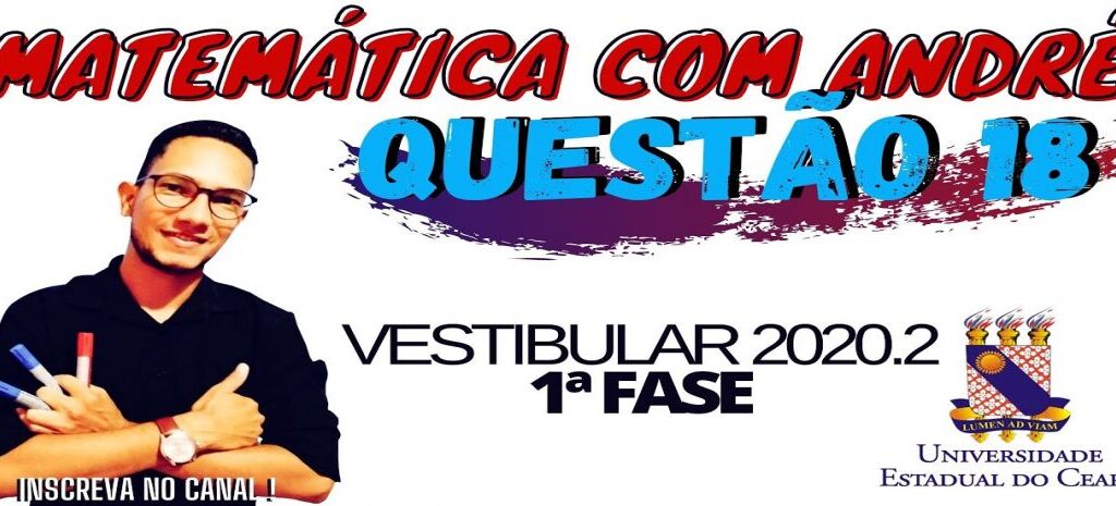 Correção UECE 2020-2 -1ª fase Matemática Prof André Noronha