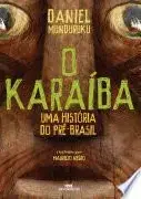 Capa do Livro O Karaiba uma historia do pre Brasil de Daniel Munduruku